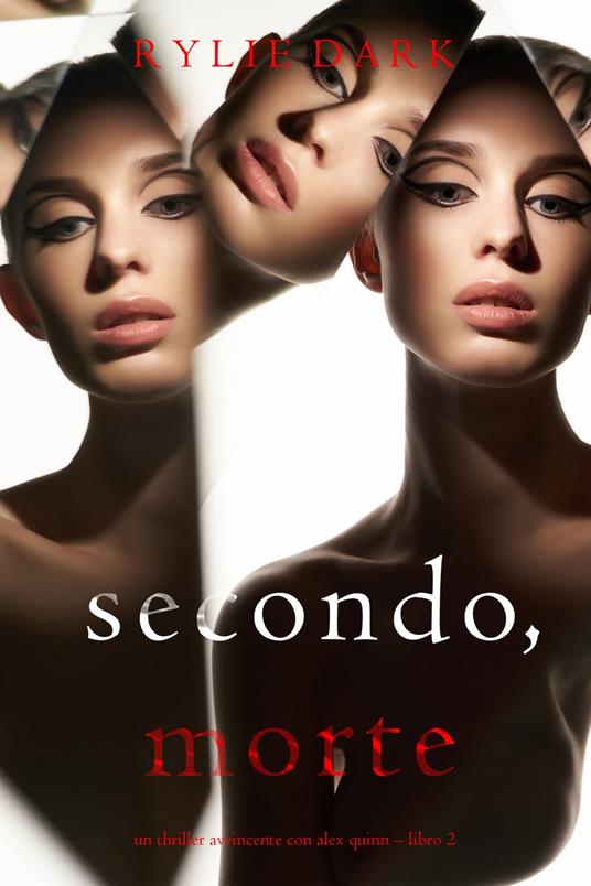 Secondo: Morte (Un Thriller Avvincente con Alex Quinn – Libro 2) - Rylie Dark - ebook