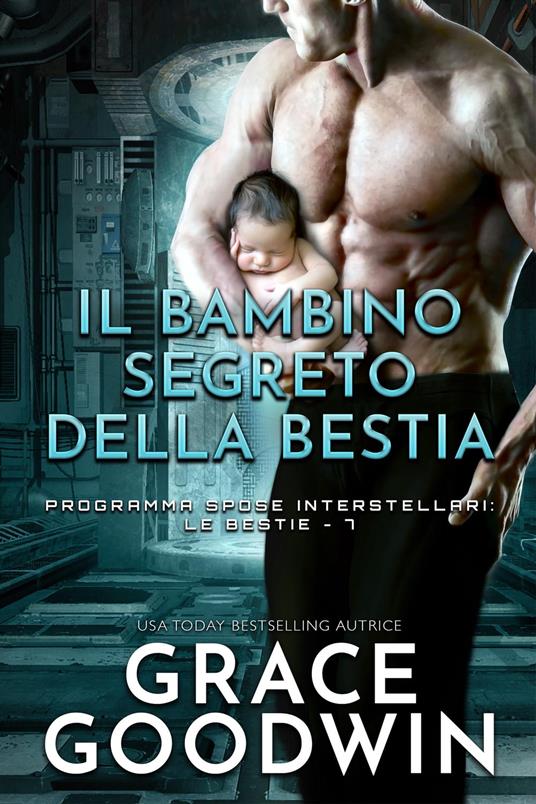 Il Bambino Segreto della Bestia - Grace Goodwin - ebook