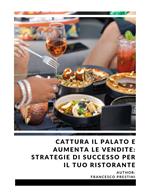 Cattura il palato e aumenta le vendite: Strategie di successo per il tuo ristorante