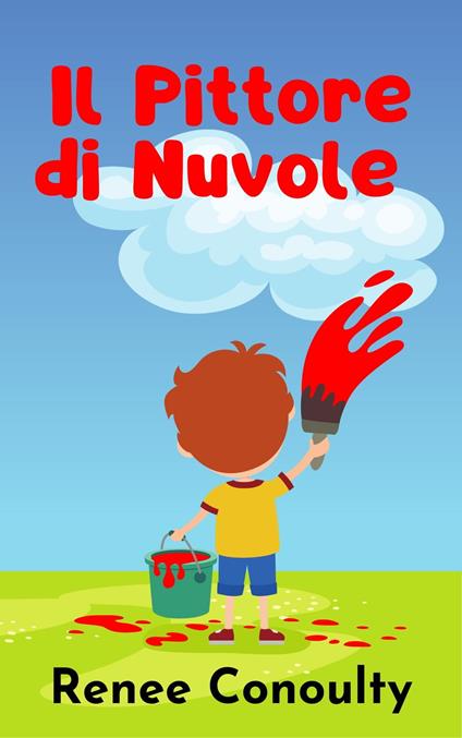 Il Pittore di Nuvole - Renee Conoulty - ebook