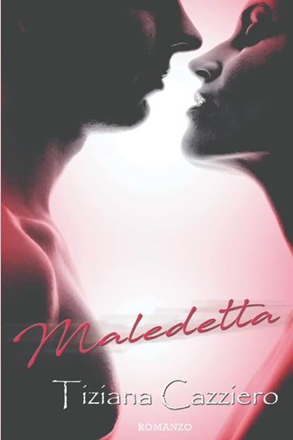 Maledetta - Tiziana Cazziero - ebook