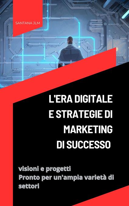 L'era digitale e strategie di marketing di successo - JOÃO SANTANA - ebook