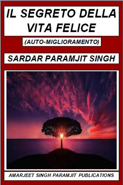 IL SEGRETO DELLA VITA FELICE - SARDAR PARAMJIT SINGH - ebook