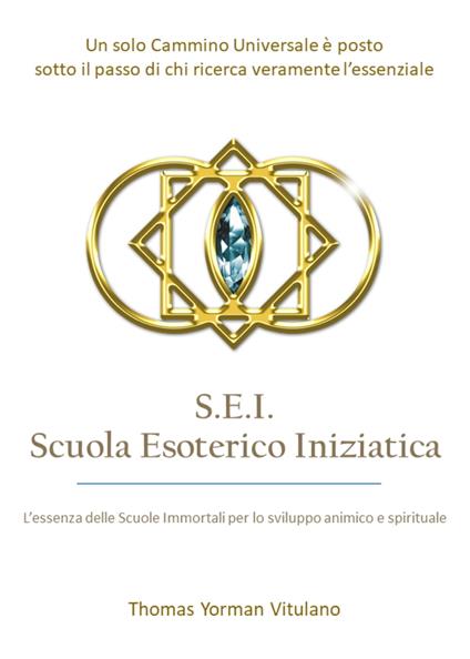 S.E.I. Scuola Esoterico Iniziatica - Thomas Yorman Vitulano - ebook