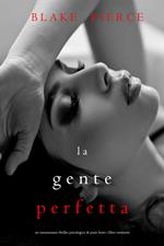 La Gente Perfetta (Un emozionante thriller psicologico di Jessie Hunt—Libro Ventisette)