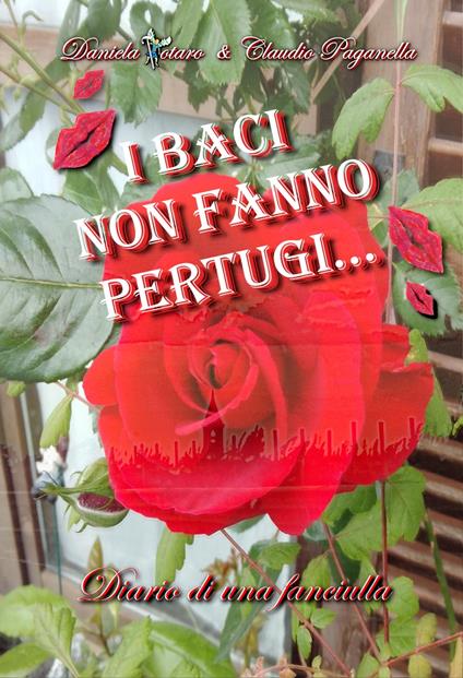 I BACI NON FANNO PERTUGI... - Daniela Totaro - ebook