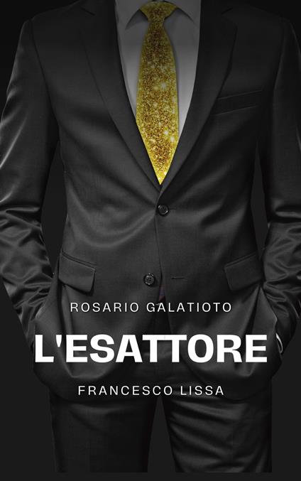 L'esattore - Rosario Galatioto,Francesco Lissa - ebook