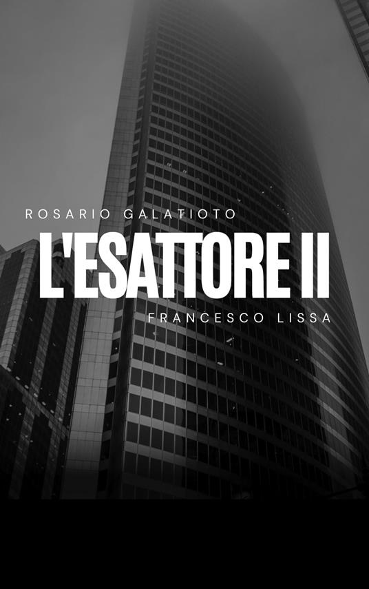 L'esattore II - Rosario Galatioto,Francesco Lissa - ebook