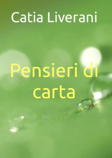 Pensieri di carta - Catia Liverani - ebook