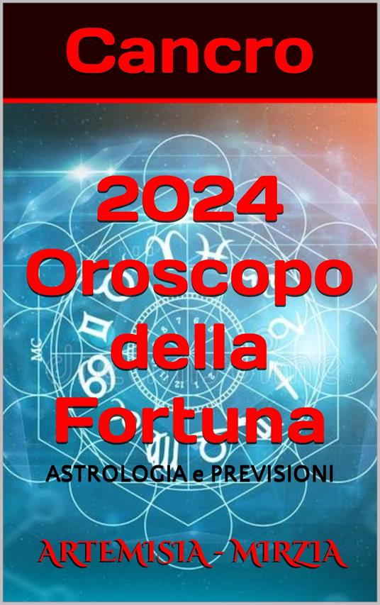 Cancro 2024 Oroscopo della Fortuna - Artemisia, Mirzia - Ebook - EPUB2 con  Adobe DRM