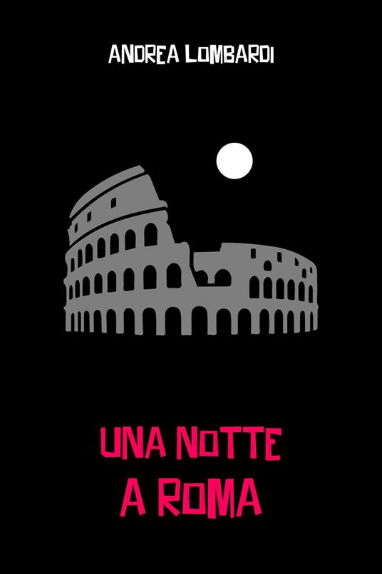Una notte a Roma - Andrea Lombardi - ebook