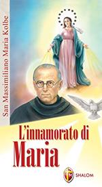 San Massimiliano Kolbe. L'innamorato di Maria