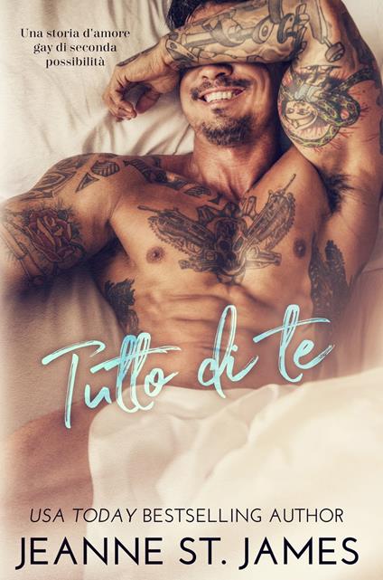 Tutto di Te: Una storia d'amore gay di seconda possibilità - Jeanne St. James - ebook