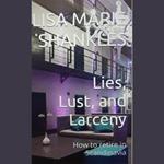 Lies, Lust, and Larceny