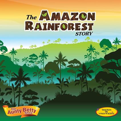 The story of Amazon Rainforest