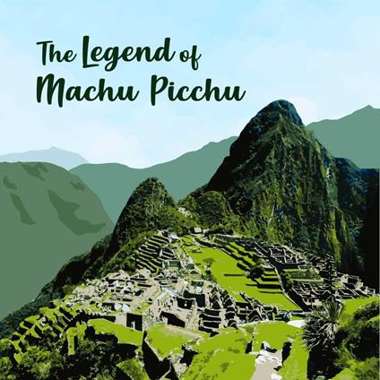 Story of Machu Picchu