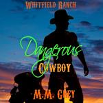 Dangerous Cowboy Whitfield Ranch Book 2