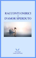 RACCONTI ONIRICI E D'AMOR SPERDUTO