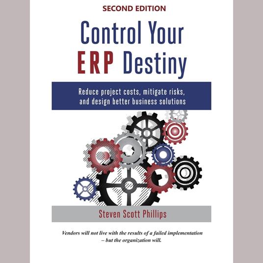 Control Your ERP Destiny (Audiobook): Reduce Project Cost, Mitigate Risks, and Design Better Business Solutions