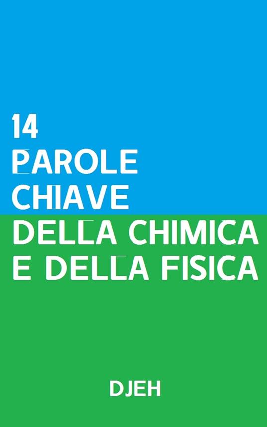 Quattordici Parole Chiave Della Chimica E Della Fisica - Djeh - ebook