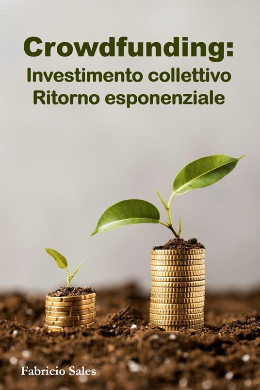 Crowdfunding: Investimento collettivo Ritorno esponenziale - Fabricio Silva - ebook