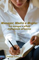 Manager, Madre e Moglie: Tra impegni e affetti dall'agenda all'azione