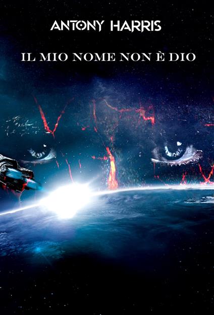 IL mio nome non è Dio - Antony Harris - ebook