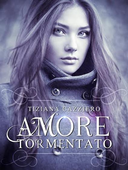 Amore Tormentato. Il coraggio di Giorgia - Tiziana Cazziero - ebook