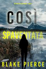 Così Spaventata (Un Thriller di Faith Bold – Libro 3)