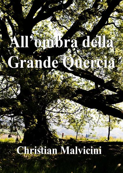 All'ombra della Grande Quercia - Christian Malvicini - ebook