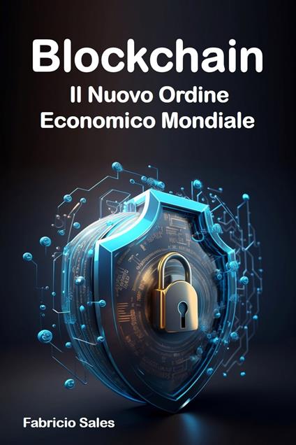 Blockchain: Il Nuovo Ordine Economico Mondiale - Fabricio Silva - ebook