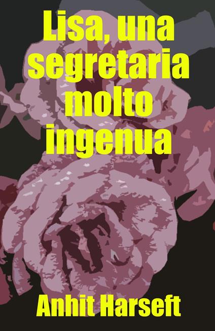 Lisa, una segretaria molto ingenua - Anhit Harseft - ebook