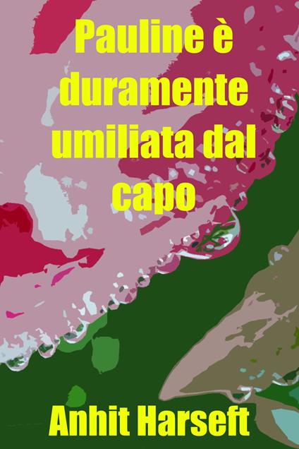 Pauline è duramente umiliata dal capo - Anhit Harseft - ebook