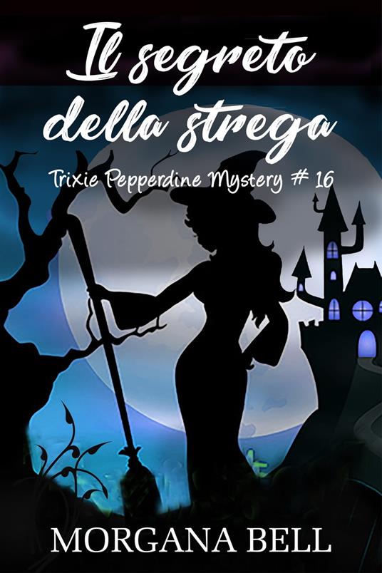 Il segreto della strega - Morgana Bell - ebook