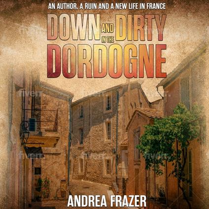 Down and Dirty in the Dordogne