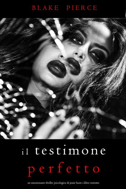 Il Testimone Perfetto (Un emozionante thriller psicologico di Jessie Hunt—Libro Ventotto) - Blake Pierce - ebook