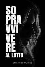 Sopravvivere al Lutto