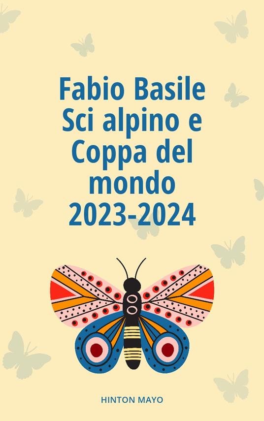 Sci alpino e Coppa del mondo 2023-2024 - Basile, Fabio - Ebook - EPUB2 con  DRMFREE | IBS