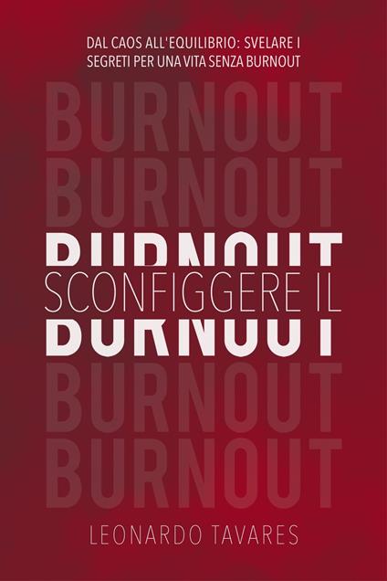 Sconfiggere il Burnout - Leonardo Tavares - ebook