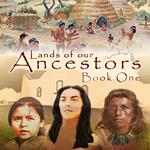 Lands of our Ancestors Book One