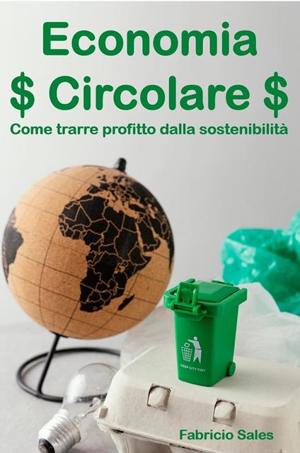 Economia Circolare: Come trarre profitto dalla sostenibilità - Fabricio Silva - ebook