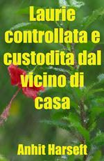 Laurie controllata e custodita dal vicino di casa