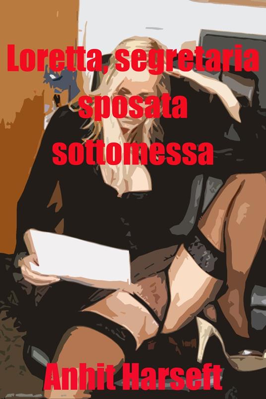 Loretta, secretaria casada sumisa - Milaes Norst - ebook