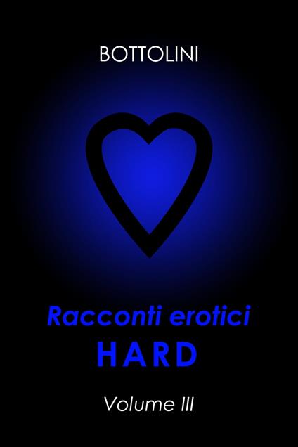 Racconti erotici hard - Bottolini - ebook