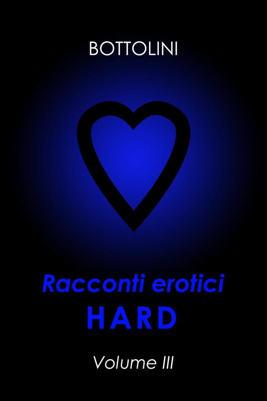 Racconti erotici hard - Bottolini - ebook