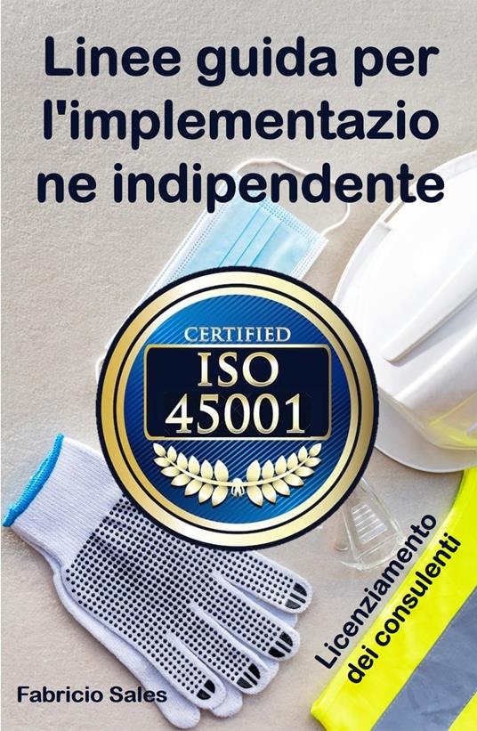 ISO 45001: Linee guida per l'implementazione indipendente - Fabricio Silva - ebook