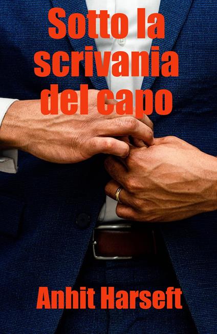 Sotto la scrivania del capo - Anhit Harseft - ebook