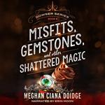 Misfits, Gemstones, and Other Shattered Magic (Dowser 8)