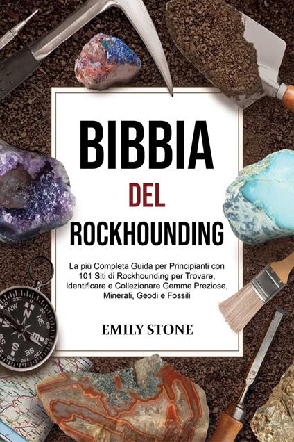 Bibbia del Rockhounding - Emily Stone - ebook