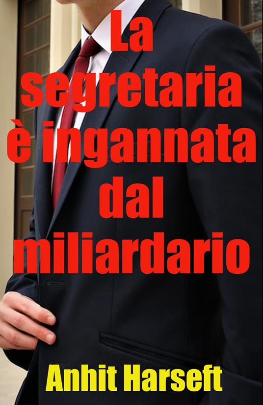 La segretaria è ingannata dal miliardario - Anhit Harseft - ebook